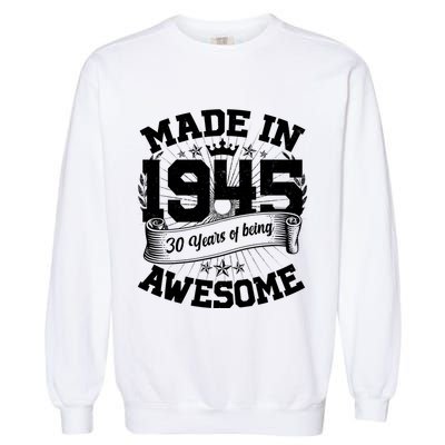 Vintage Crown Made In 1945 80 Years Of Being Awesome Garment-Dyed Sweatshirt