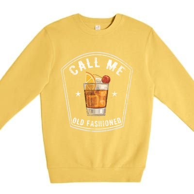 Vintage Call Me Old Fashioned Whiskey Funny Print Meaningful Gift Premium Crewneck Sweatshirt