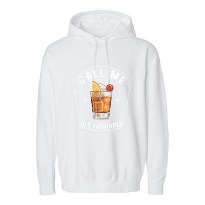 Vintage Call Me Old Fashioned Whiskey Funny Print Meaningful Gift Garment-Dyed Fleece Hoodie