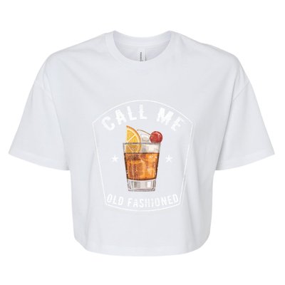 Vintage Call Me Old Fashioned Whiskey Funny Print Meaningful Gift Bella+Canvas Jersey Crop Tee