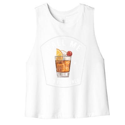 Vintage Call Me Old Fashioned Whiskey Funny Print Meaningful Gift Women's Racerback Cropped Tank