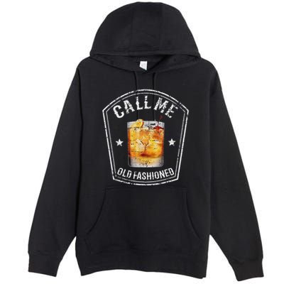 Vintage Call Me Old Fashioned Whiskey Funny Bourbon Premium Pullover Hoodie