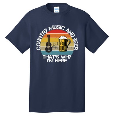 Vintage Country Music And Beer That's Why I'm Heres Tall T-Shirt