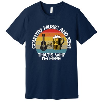 Vintage Country Music And Beer That's Why I'm Heres Premium T-Shirt