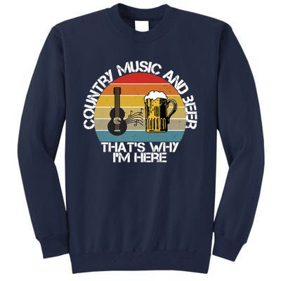 Vintage Country Music And Beer That's Why I'm Heres Tall Sweatshirt