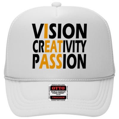 Vision Creativity Passion Funny Humor High Crown Mesh Back Trucker Hat