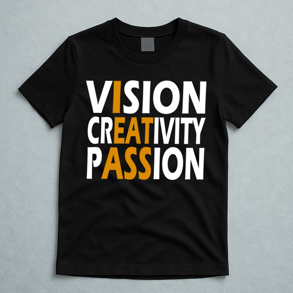 Vision Creativity Passion Funny Humor T-Shirt