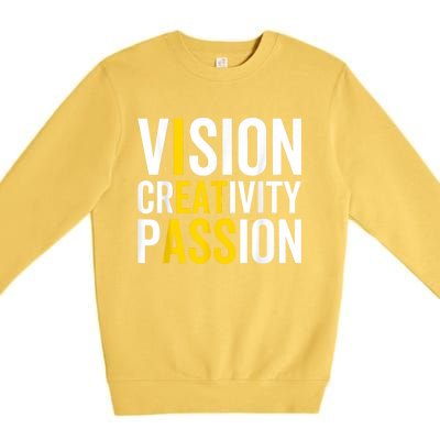 Vision Creativity Passion Funny Humor Premium Crewneck Sweatshirt