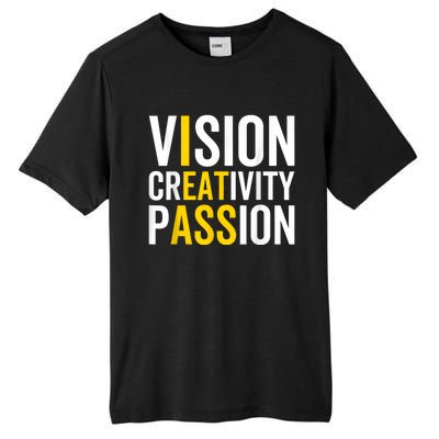 Vision Creativity Passion Funny Humor Tall Fusion ChromaSoft Performance T-Shirt