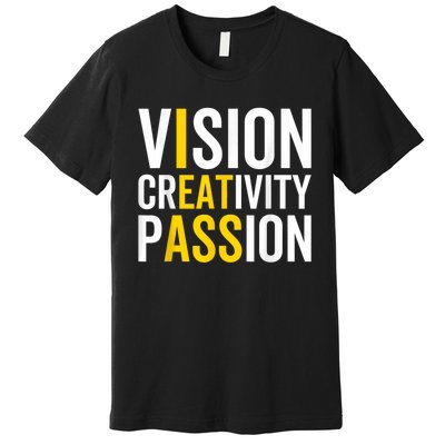 Vision Creativity Passion Funny Humor Premium T-Shirt