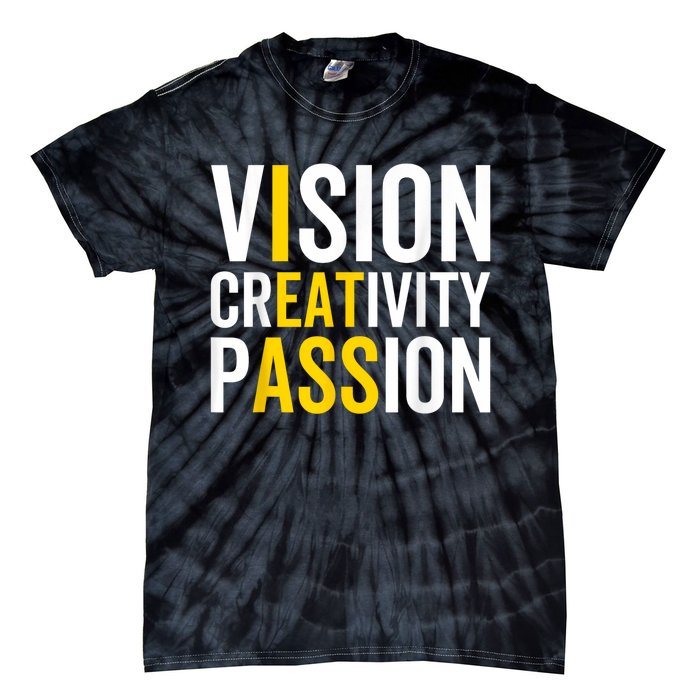 Vision Creativity Passion Funny Humor Tie-Dye T-Shirt