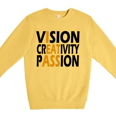 Vision Creativity Passion Funny Gift Premium Crewneck Sweatshirt