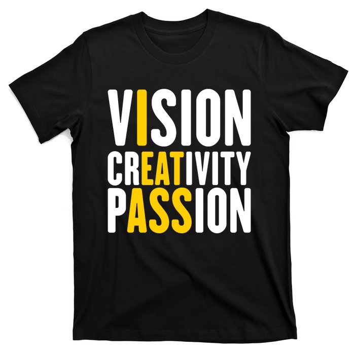 Vision Creativity Passion Funny Hidden Message I Eat Ass T-Shirt