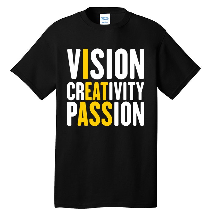 Vision Creativity Passion Funny Hidden Message I Eat Ass Tall T-Shirt