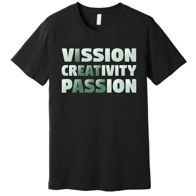 Vision Creativity Passion Funny Hidden Message Premium T-Shirt