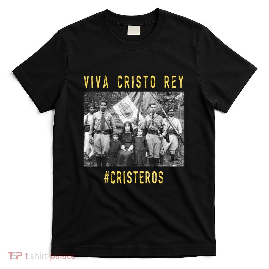 Viva Cristo Rey Catholic Cristeros Gift T-Shirt