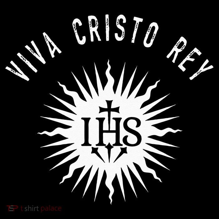 Viva Cristo Rey Roman Catholic Cristeros T-Shirt