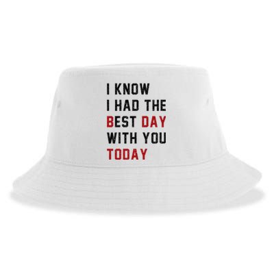 Vintage Cute Saying I Know I Had The Best Day With You Today Sustainable Bucket Hat