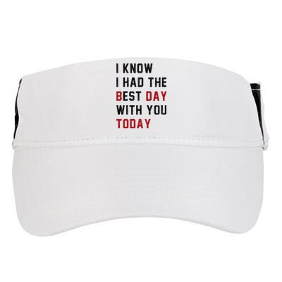 Vintage Cute Saying I Know I Had The Best Day With You Today Adult Drive Performance Visor