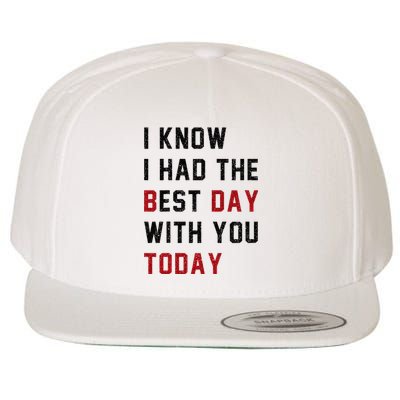 Vintage Cute Saying I Know I Had The Best Day With You Today Wool Snapback Cap