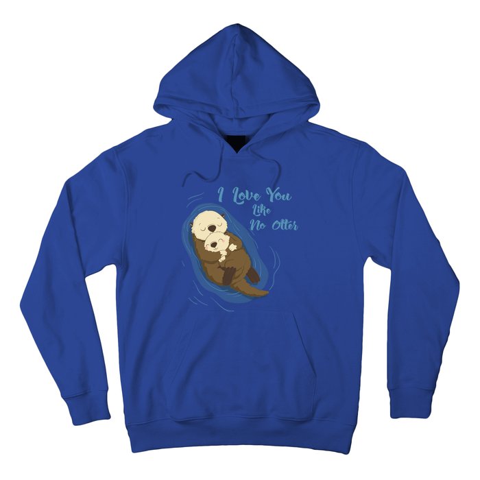 Very Cute Sea Otters : I Love You Like No Otter Gift Hoodie