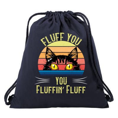 Vintage Cat Saying Sarcastic Fluff You Fluffin Fluff Funny Gift Drawstring Bag