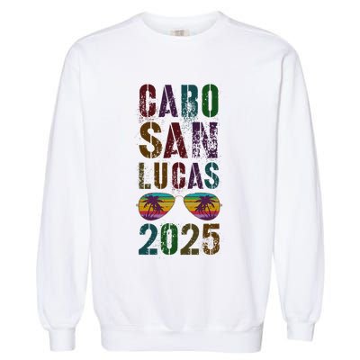Vintage Cabo San Lucas 2025 Vacation Beaching Trip Spring Garment-Dyed Sweatshirt
