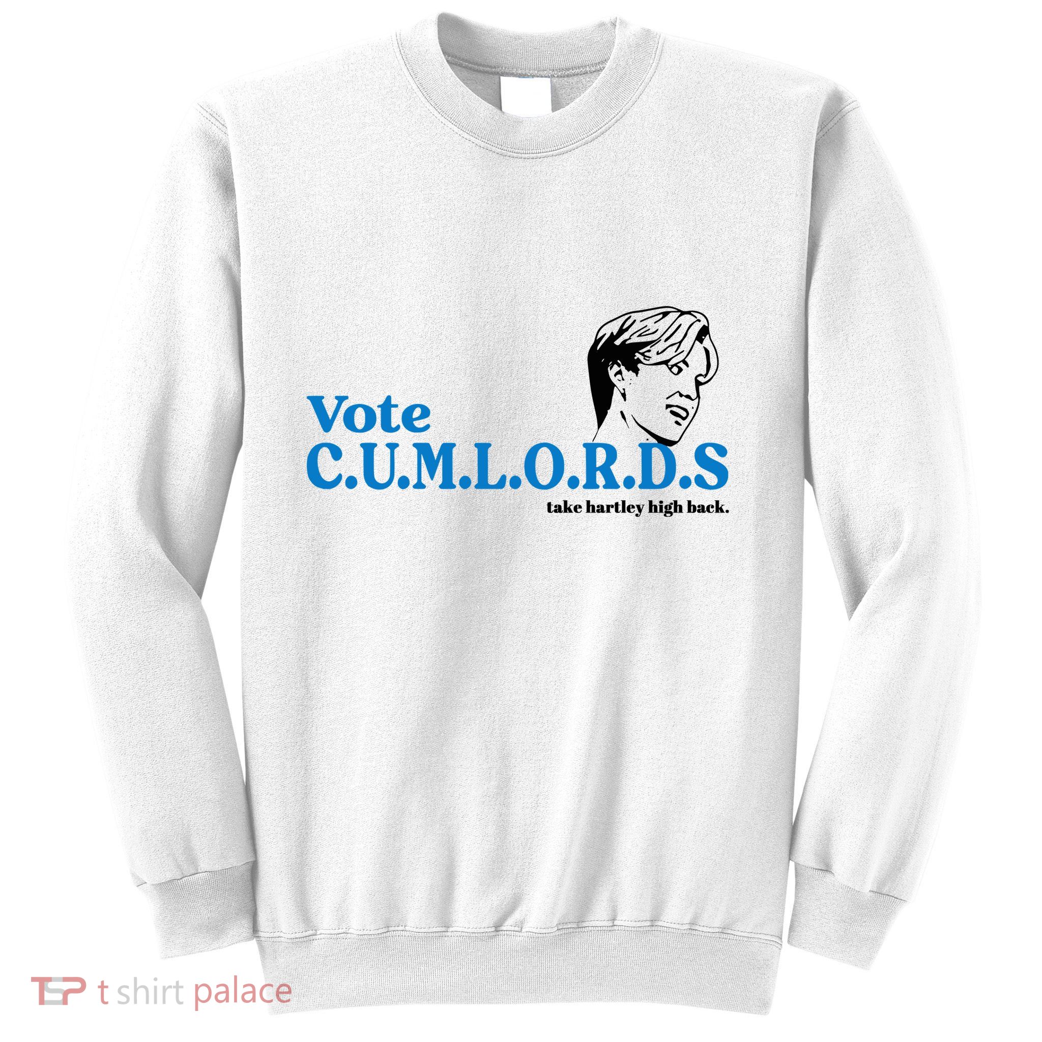 Vote Cumlords Take Hartley High Sweatshirt