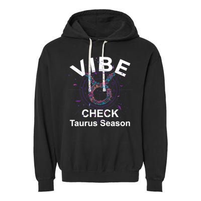 Vibe Check Taurus Zodiac Sign Reliable Loyal And Sensual Garment-Dyed Fleece Hoodie