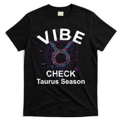 Vibe Check Taurus Zodiac Sign Reliable Loyal And Sensual T-Shirt