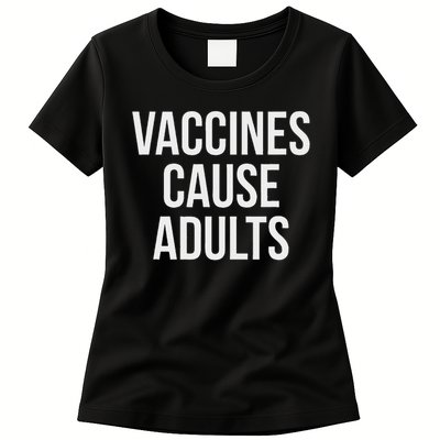 Vaccines Cause Womens T-Shirt