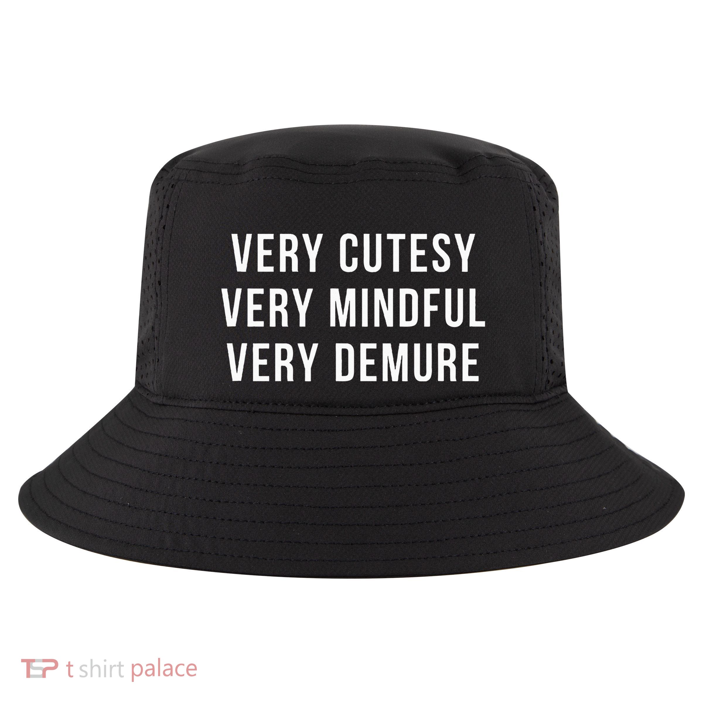 Very Cutesy. Very Mindful. Very Demure. Viral Trend Meme Cool Comfort Performance Bucket Hat