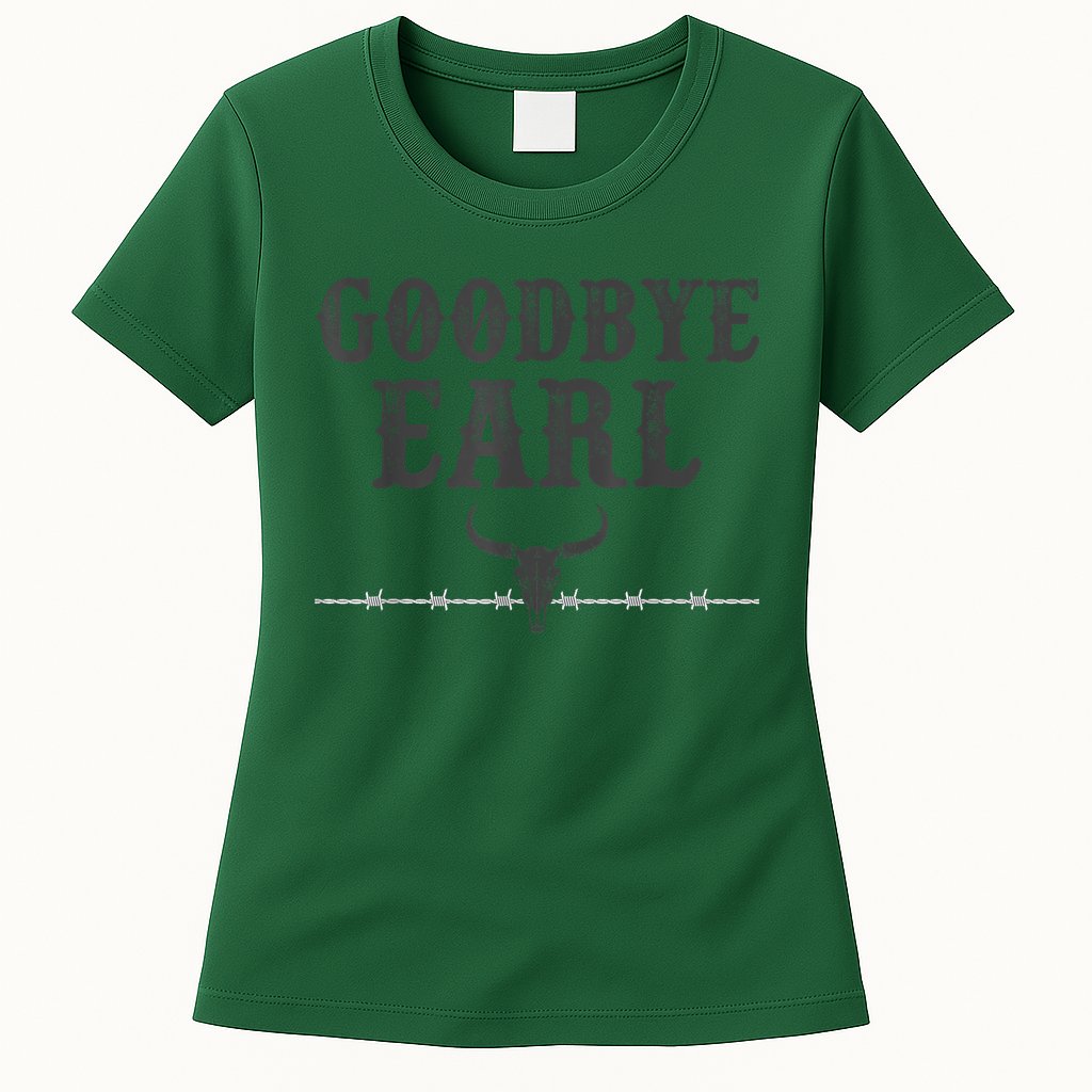 Vintage Country Western Concert Funny Sayings Goodbye Earl Womens T-Shirt
