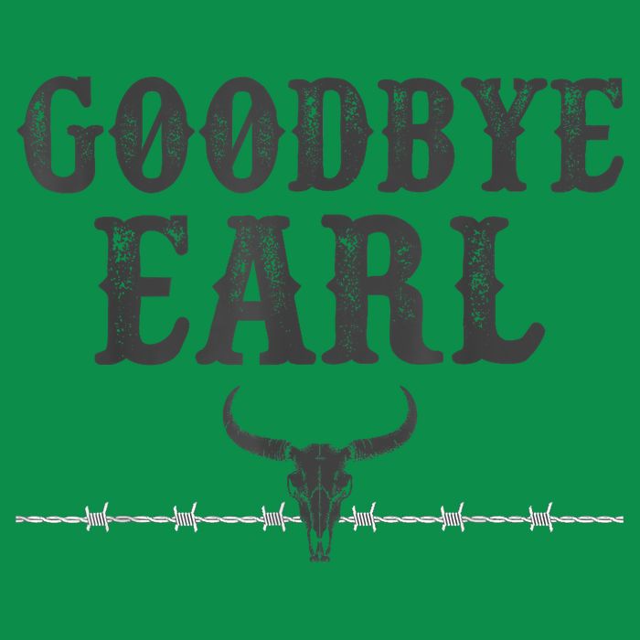 Vintage Country Western Concert Funny Sayings Goodbye Earl Womens T-Shirt
