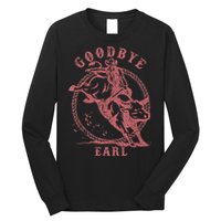 Vintage Country Western Concert Funny Sayings Goodbye Earl Long Sleeve Shirt