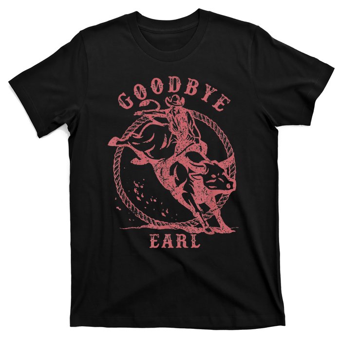 Vintage Country Western Concert Funny Sayings Goodbye Earl T-Shirt