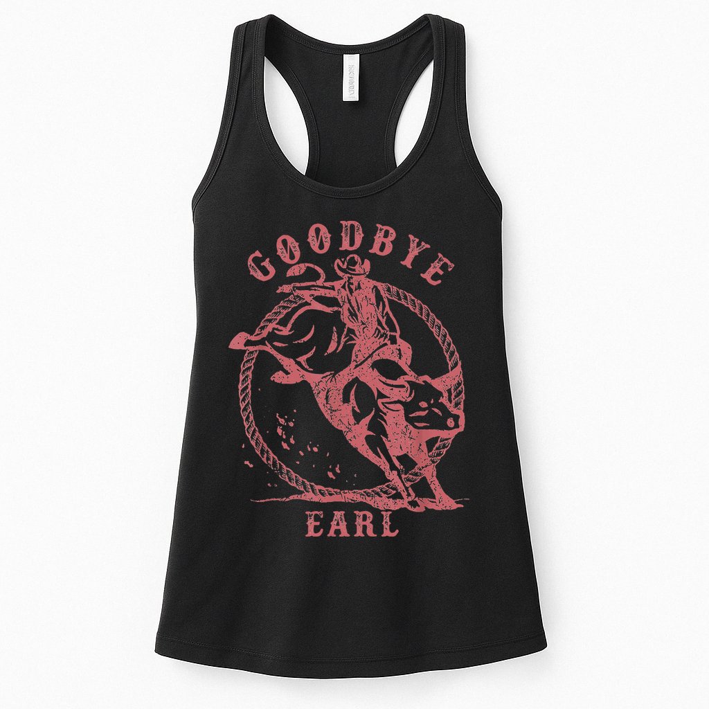 Vintage Country Western Concert Funny Sayings Goodbye Earl Womens Tank Top