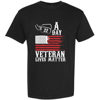 Veterans Day 22 A Day Veteran Lives Matter Funny Gift Idea Garment-Dyed Heavyweight T-Shirt