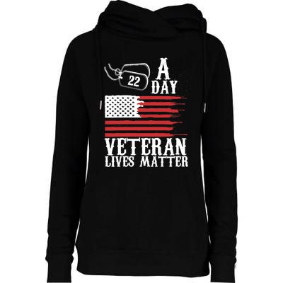 Veterans Day 22 A Day Veteran Lives Matter Funny Gift Idea Womens Funnel Neck Pullover Hood