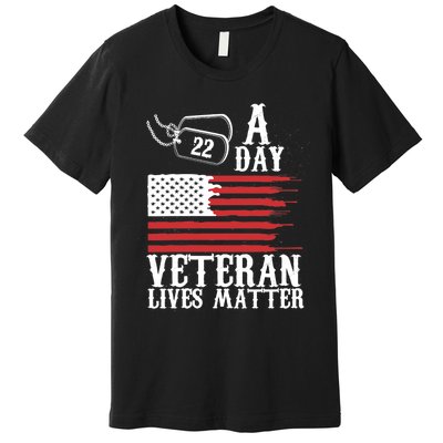 Veterans Day 22 A Day Veteran Lives Matter Funny Gift Idea Premium T-Shirt