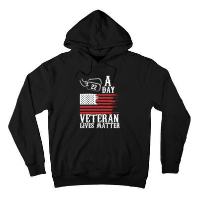 Veterans Day 22 A Day Veteran Lives Matter Funny Gift Idea Tall Hoodie