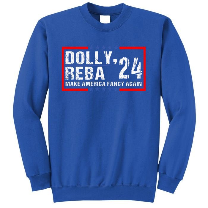 Vintage Dolly And Reba 2024 Make America Fancy Again  Tall Sweatshirt