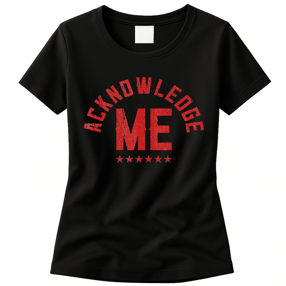 Vintage Design Acknowledge Me Sports Competition Womens T-Shirt