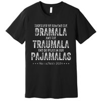 Vintage Dramala And The Traumala Harris Walz Premium T-Shirt