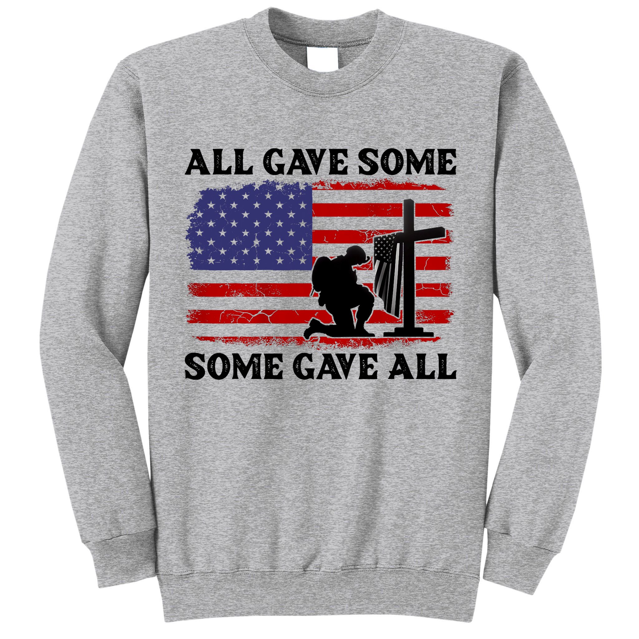 Veterans Day All Gave Some Some Gave All Memorial Day Tall Sweatshirt