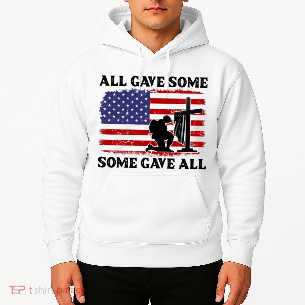 Veterans Day All Gave Some Some Gave All Memorial Day Hoodie