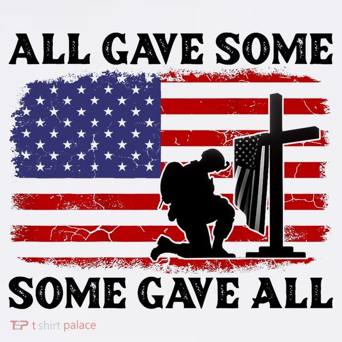 Veterans Day All Gave Some Some Gave All Memorial Day Tall T-Shirt