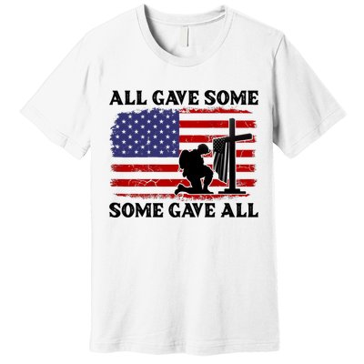 Veterans Day All Gave Some Some Gave All Memorial Day Premium T-Shirt