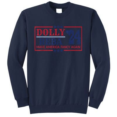 Vintage Dolly And Reba 2024 Make America Fancy Again America Style Tall Sweatshirt