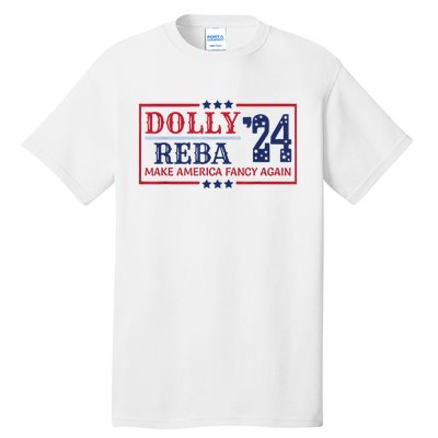 Vintage Dolly And Reba 2024 Make America Fancy Again America Style Tall T-Shirt